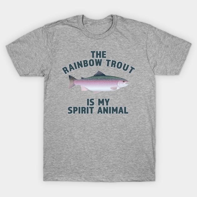 The Rainbow Trout Is My Spirit Animal - Great Fishing Gift for the Fishermen T-Shirt by RKP'sTees